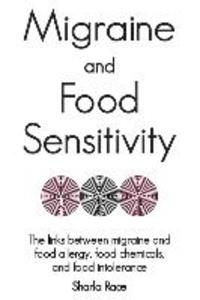 Migraine and Food Sensitivity: The links between migraine and food allergy food chemicals and food intolerance