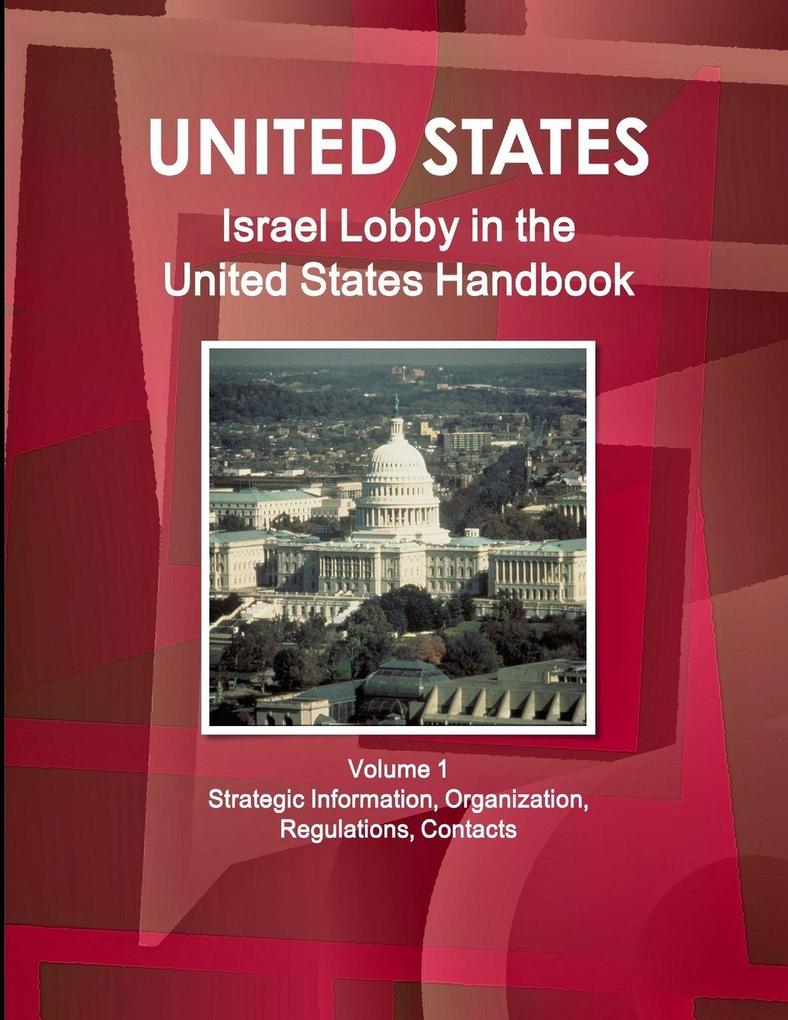Israel Lobby in the United States Handbook Volume 1 Strategic Information Organization Regulations Contacts
