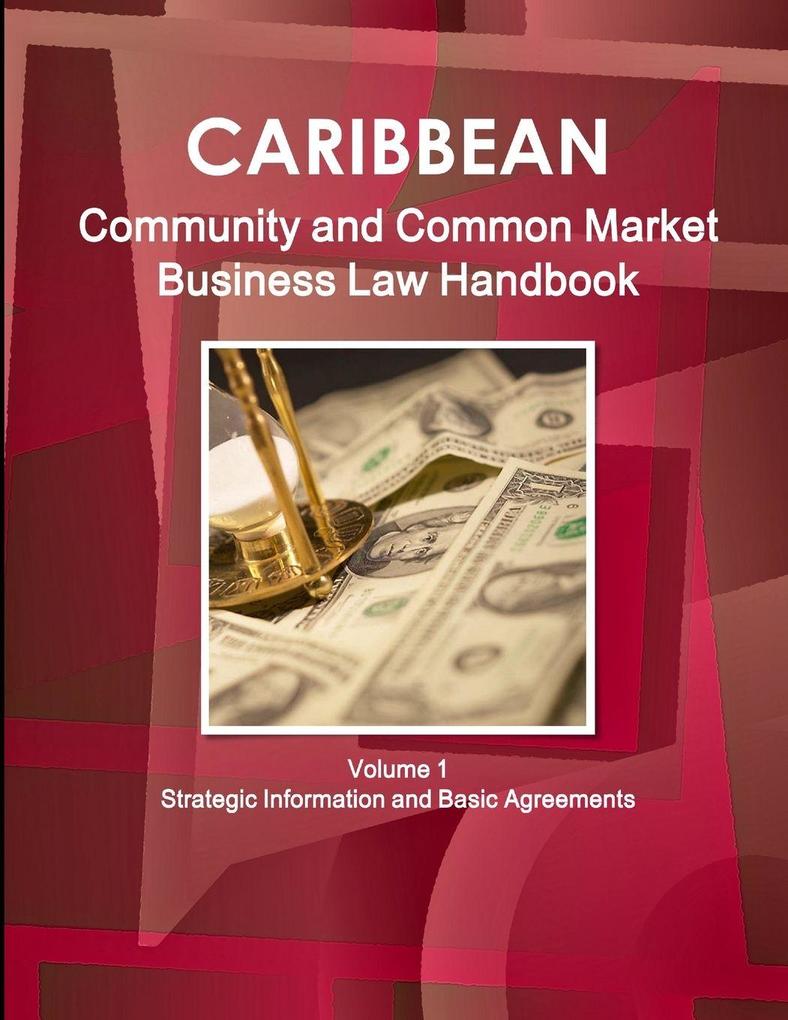 Caribbean Community and Common Market Business Law Handbook Volume 1 Strategic Information and Basic Agreements