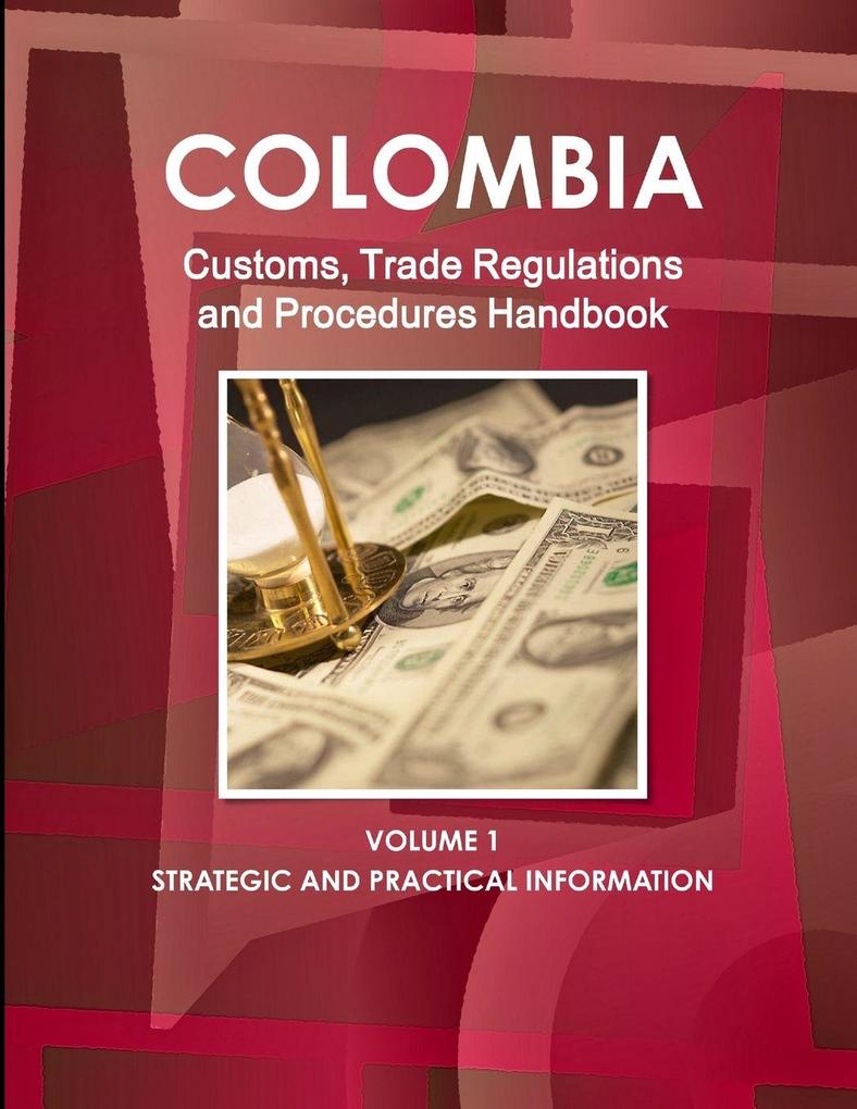 Colombia Customs Trade Regulations and Procedures Handbook