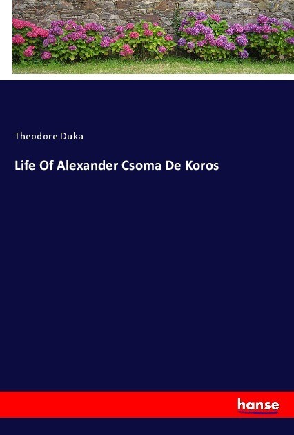 Life Of Alexander Csoma De Koros