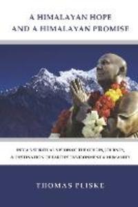A Himalayan Hope and a Himalayan Promise: India‘s Spiritual Vision of the Origin Journey & Destination of Earth‘s Environment & Humanity