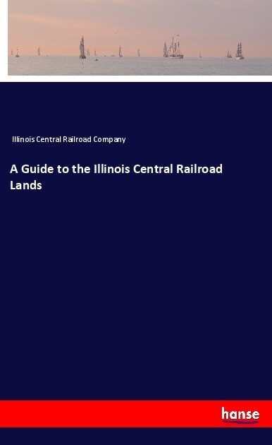 Image of A Guide to the Illinois Central Railroad Lands