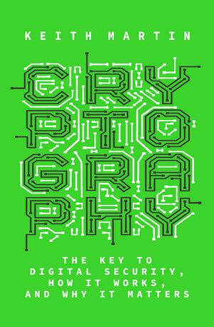 Cryptography: The Key to Digital Security How It Works and Why It Matters