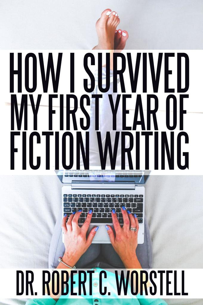 How I Survived My First Year of Fiction Writing (Really Simple Writing & Publishing)