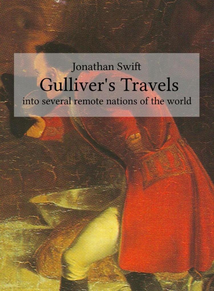 Gulliver‘s Travels (into several remote nations of the world)