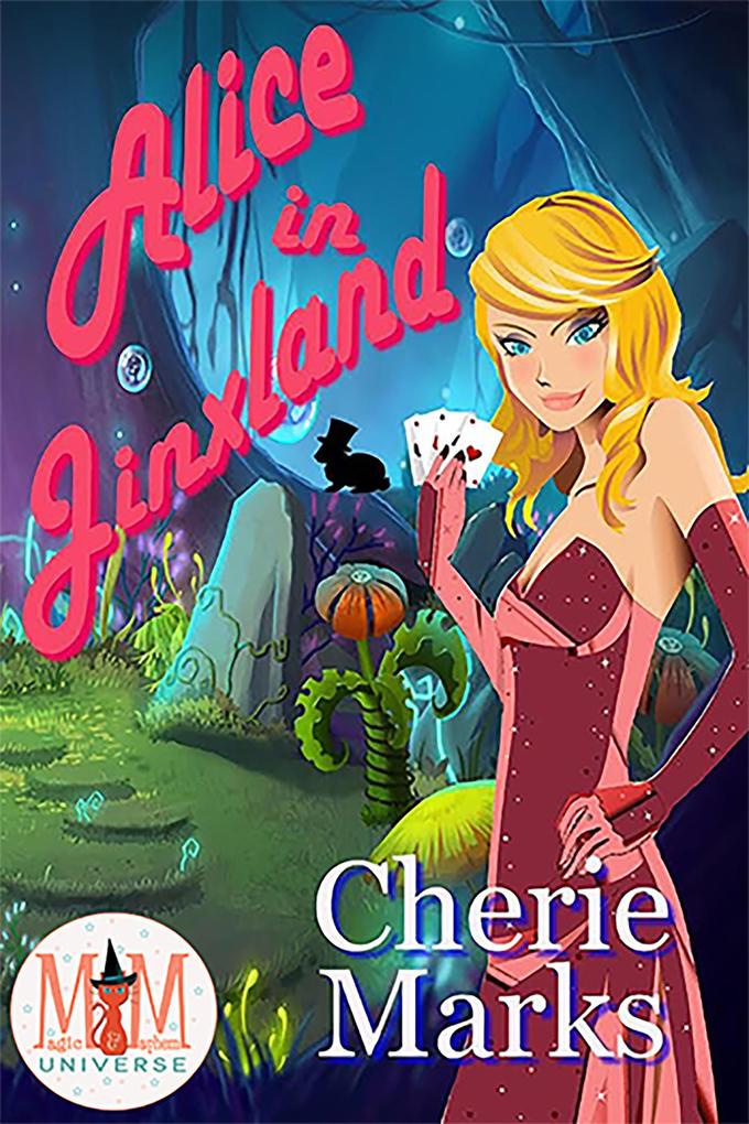 Alice in Jinxland: Magic and Mayhem Universe (Jinxed by Love #3)