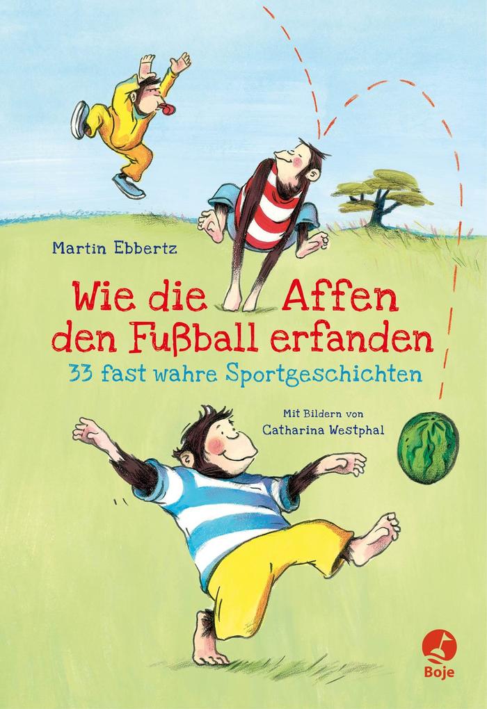 Image of Wie die Affen den Fußball erfanden