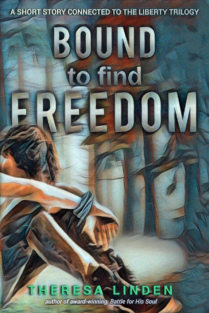 Bound to Find Freedom (Chasing Liberty trilogy #0)