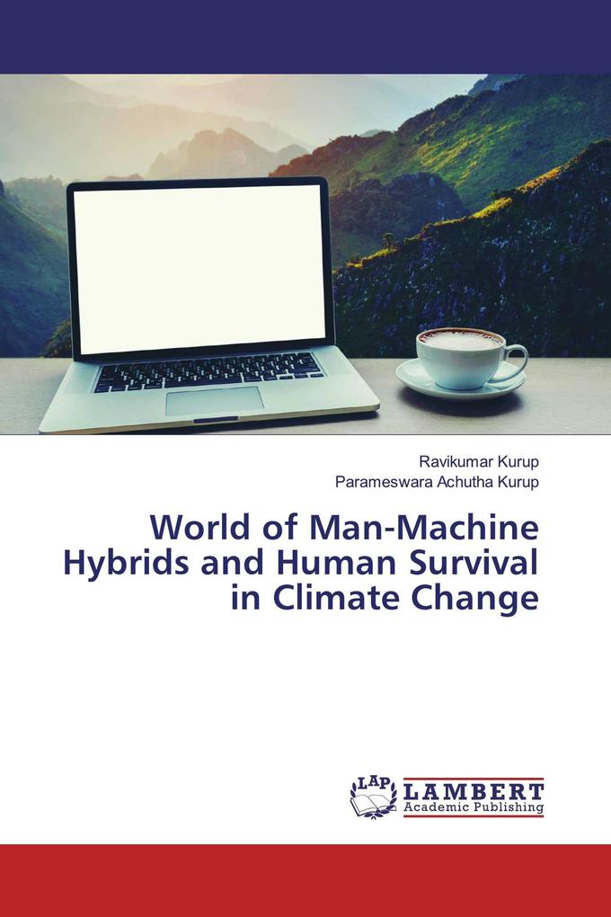World of Man-Machine Hybrids and Human Survival in Climate Change