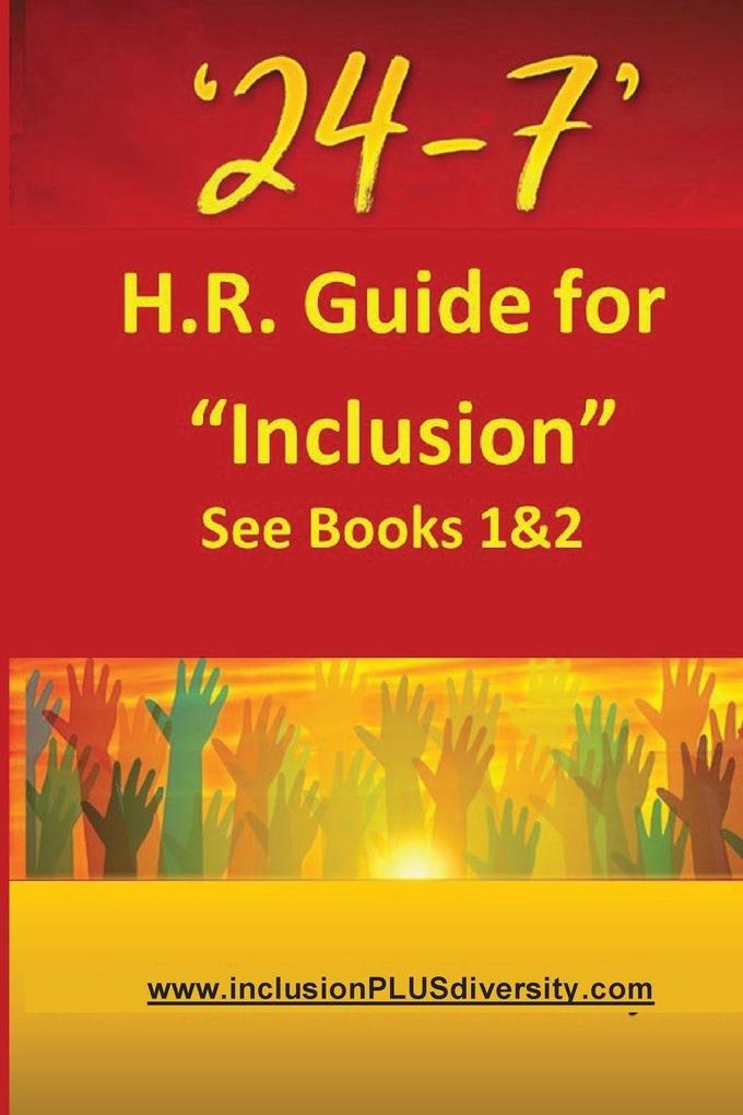 '24-7' H.R.Guide for 'Inclusion' See Books 1&2