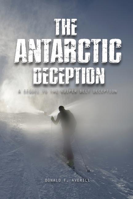 The Antarctic Deception: A Sequel of The Kuiper Belt Deception
