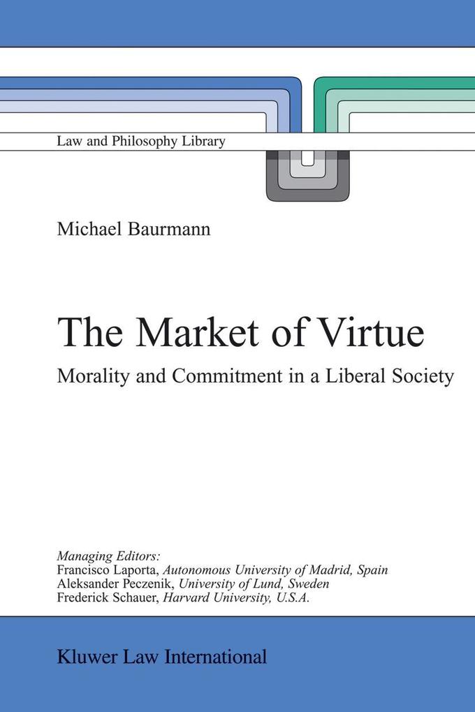 The Market of Virtue: Morality and Commitment in a Liberal Society - Michael Baurmann
