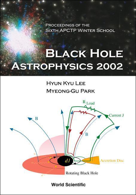 Black Hole Astrophysics 2002 Proceedings of the Sixth Apctp Winter School
