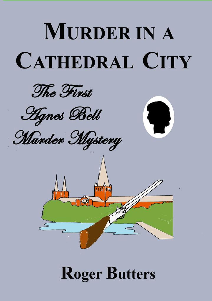 Murder in a Cathedral City (Agnes Bell Murder Mysteries #1)