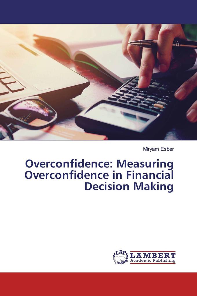 Overconfidence: Measuring Overconfidence in Financial Decision Making