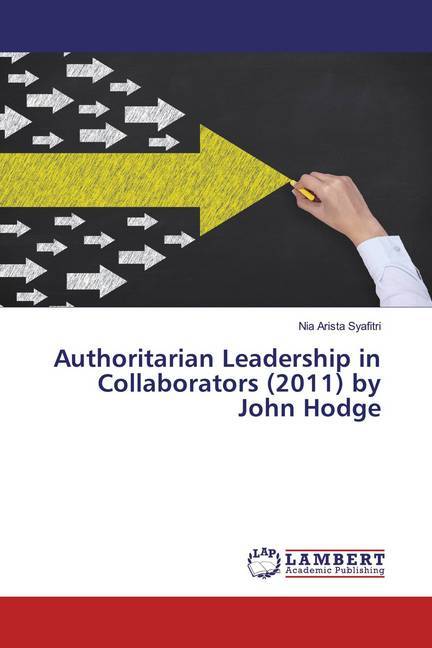 Authoritarian Leadership in Collaborators (2011) by John Hodge