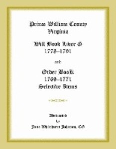 Prince William County Virginia Will Book Liber G 1778-1791 and Order Book 1769-1771 Selective Items