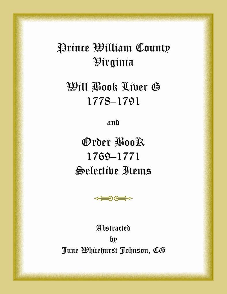 Prince William County Virginia Will Book Liber G 1778-1791 and Order Book 1769-1771 Selective Items
