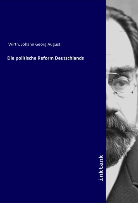 Die politische Reform Deutschlands - Johann Georg August Wirth