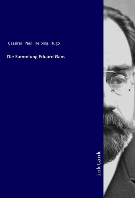 Die Sammlung Eduard Gans