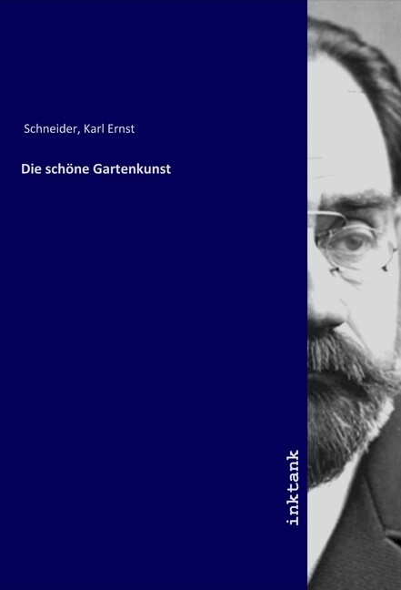 Die schöne Gartenkunst - Karl Ernst Schneider