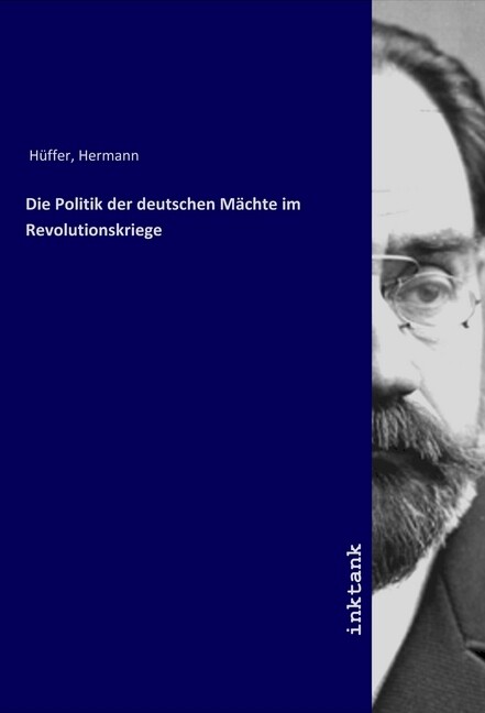 Die Politik der deutschen Mächte im Revolutionskriege - Hermann Hüffer