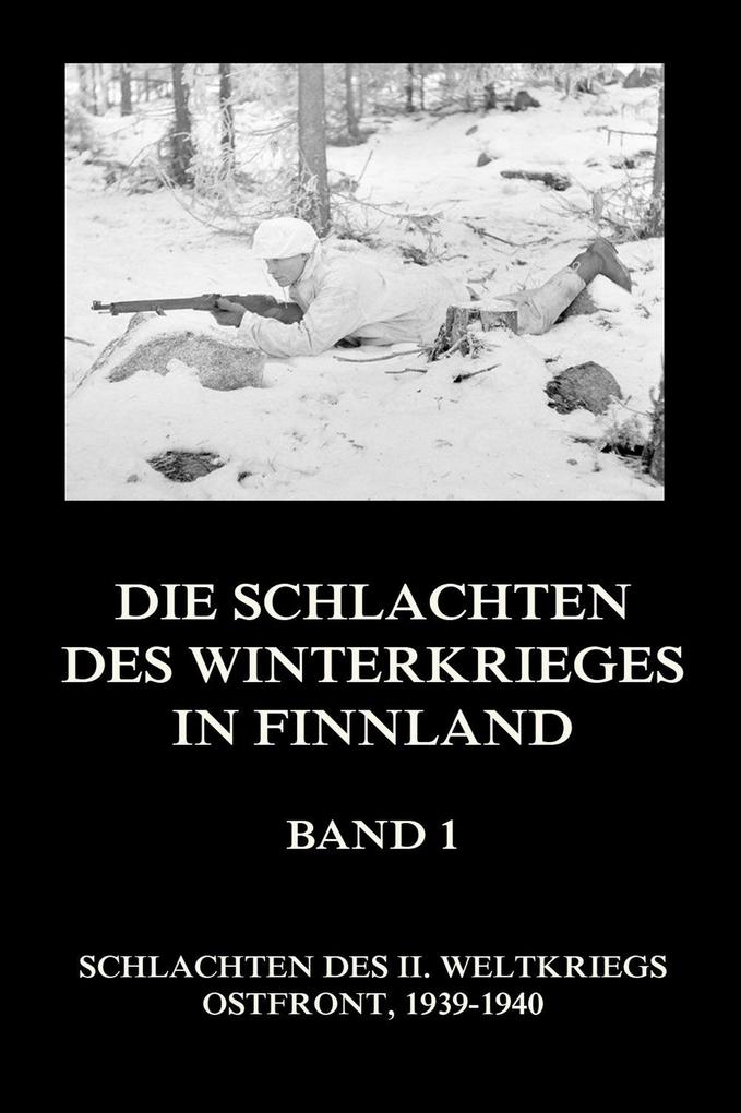 Die Schlachten des Winterkrieges in Finnland Band 1