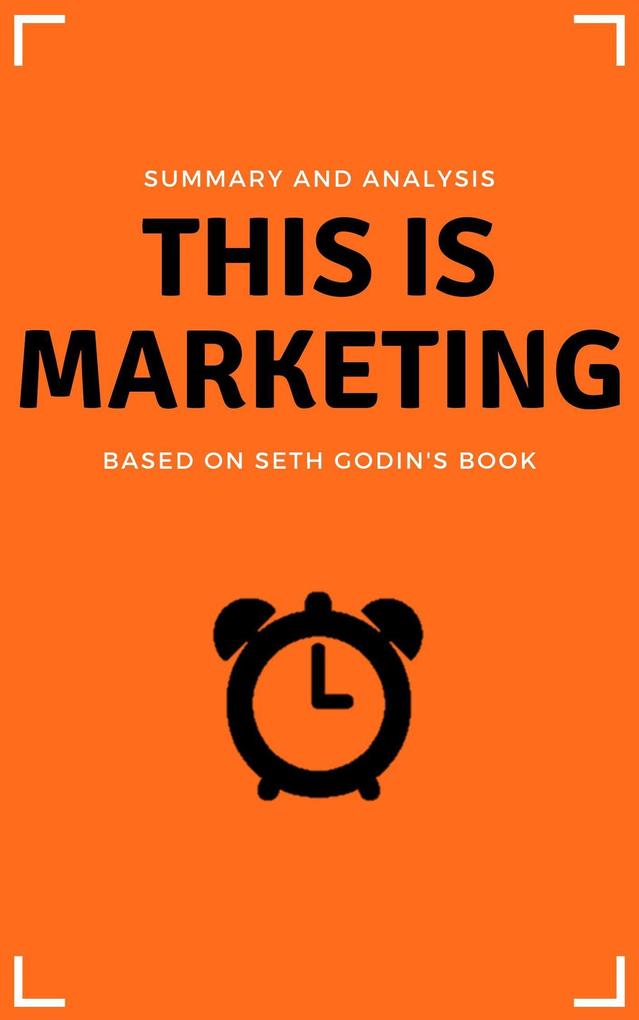 Summary: This Is Marketing (Business Book Summaries)