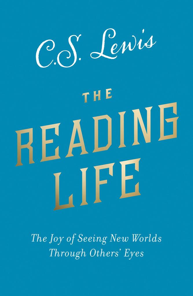 The Reading Life: The Joy of Seeing New Worlds Through Others‘ Eyes