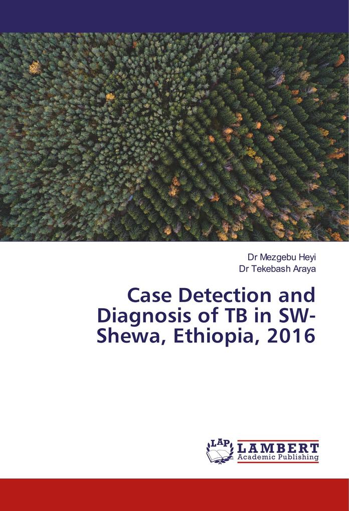 Case Detection and Diagnosis of TB in SW-Shewa Ethiopia 2016