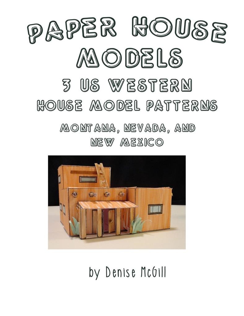 Paper House Models 3 US West House Model Patterns; Montana Nevada New Mexico