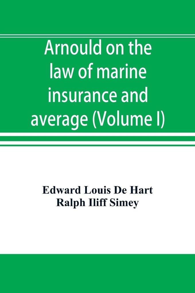 Arnould on the law of marine insurance and average (Volume I)