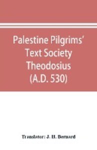 Image of Palestine Pilgrims' Text Society Theodosius (A.D. 530)