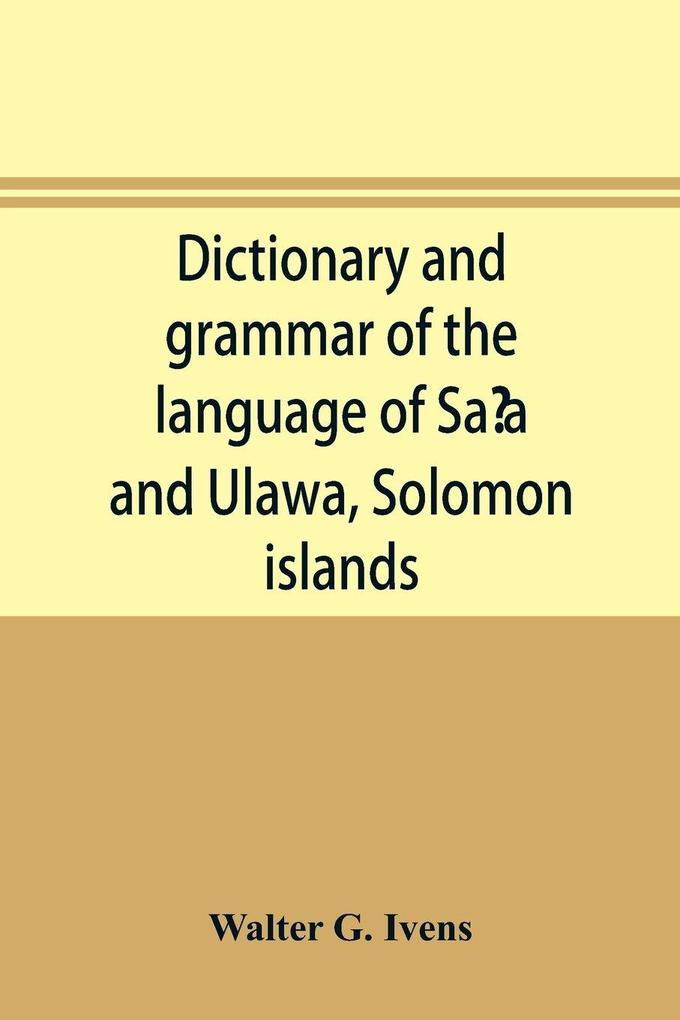 Dictionary and grammar of the language of Saa and Ulawa Solomon islands