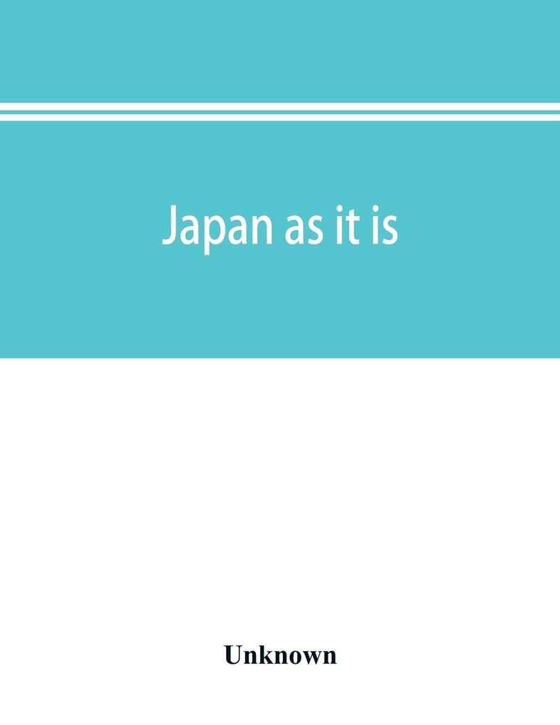 Japan as it is