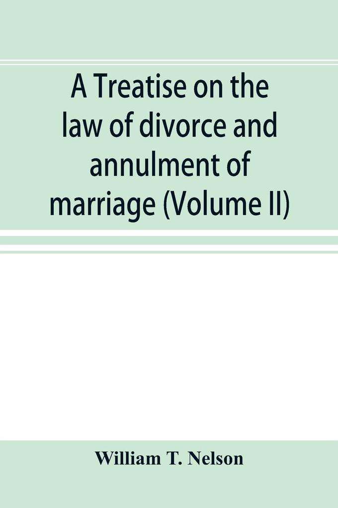 A treatise on the law of divorce and annulment of marriage