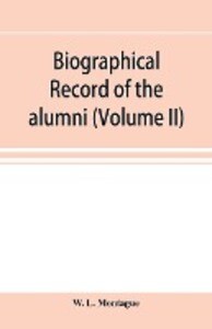 Biographical record of the alumni and Non=Graduates of Amherst College (Classes 72-96) 1871-1896 (Volume II)