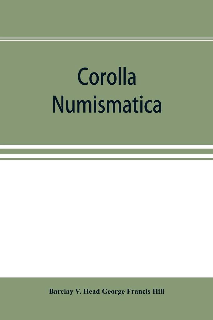 Corolla numismatica numismatic essays in honour of Barclay V. Head. With a portrait and eighteen plates