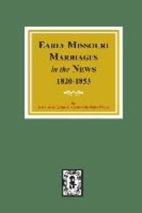 Early Missouri Marriages in the News 1820-1853.