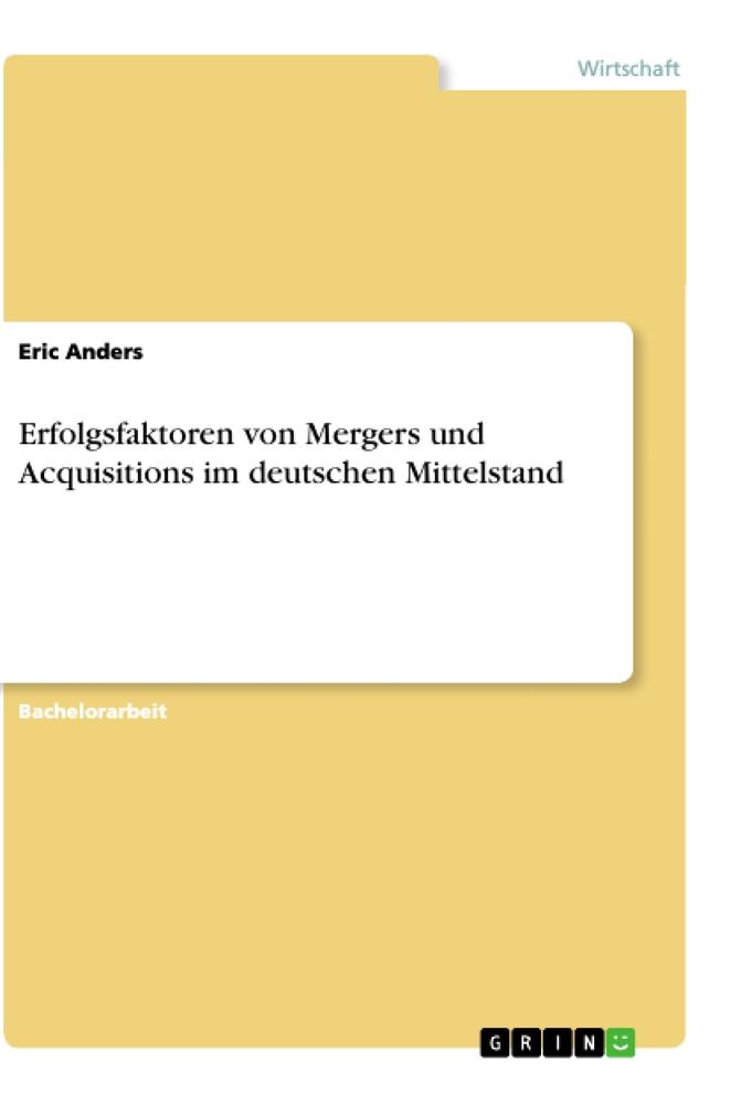 Erfolgsfaktoren von Mergers und Acquisitions im deutschen Mittelstand