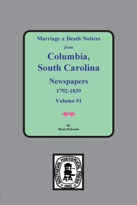 Marriage & Death Notices from Columbia South Carolina Newspapers 1792-1839
