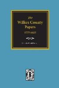 The Wilkes County Papers 1777-1833.