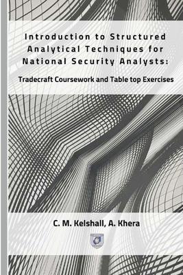 Introduction to Structured Analytical Techniques for National Security Analysts: Tradecraft Coursework and Table top Exercises