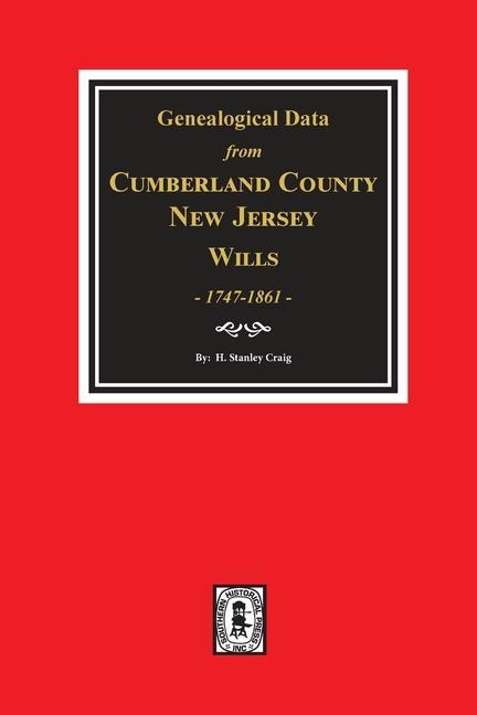 Cumberland County New Jersey Wills 1747-1861 Genealogical Data from.