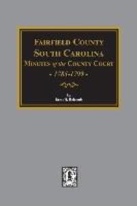 Fairfield County South Carolina Minutes of the County Court 1785-1789
