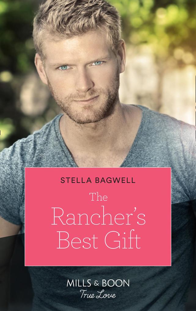 The Rancher‘s Best Gift (Mills & Boon True Love) (Men of the West Book 43)