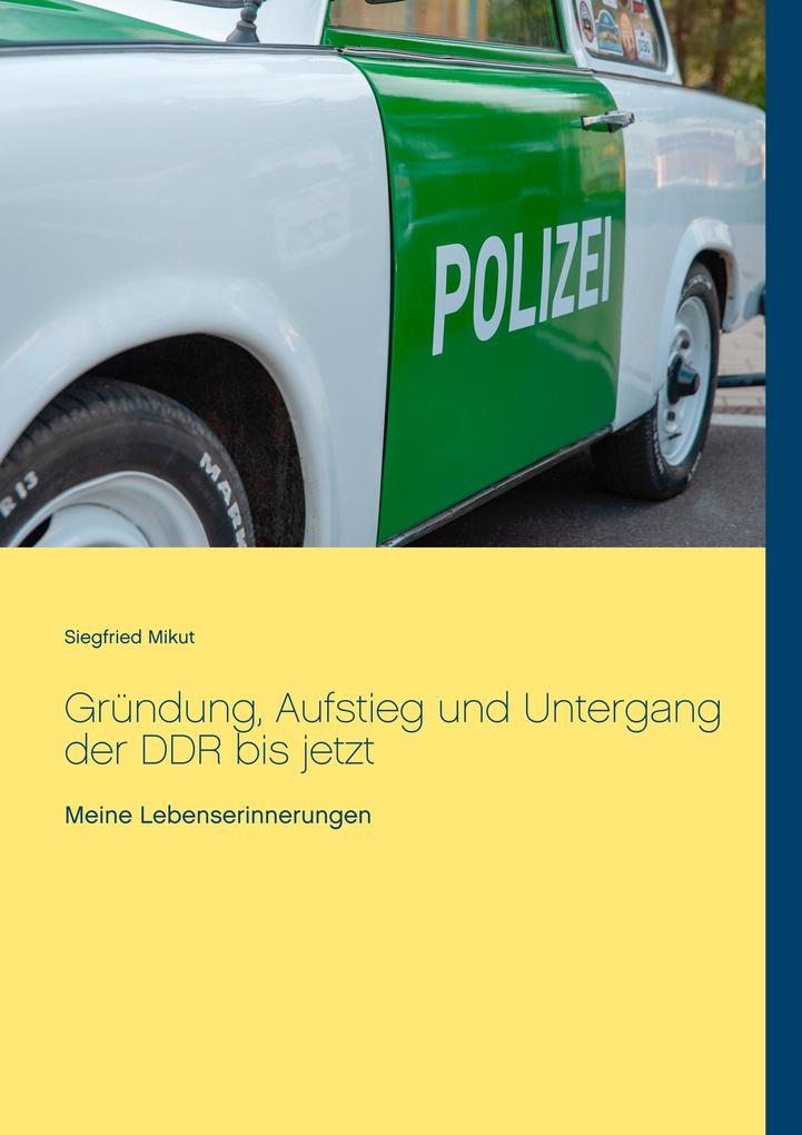 Gründung Aufstieg und Untergang der DDR bis jetzt