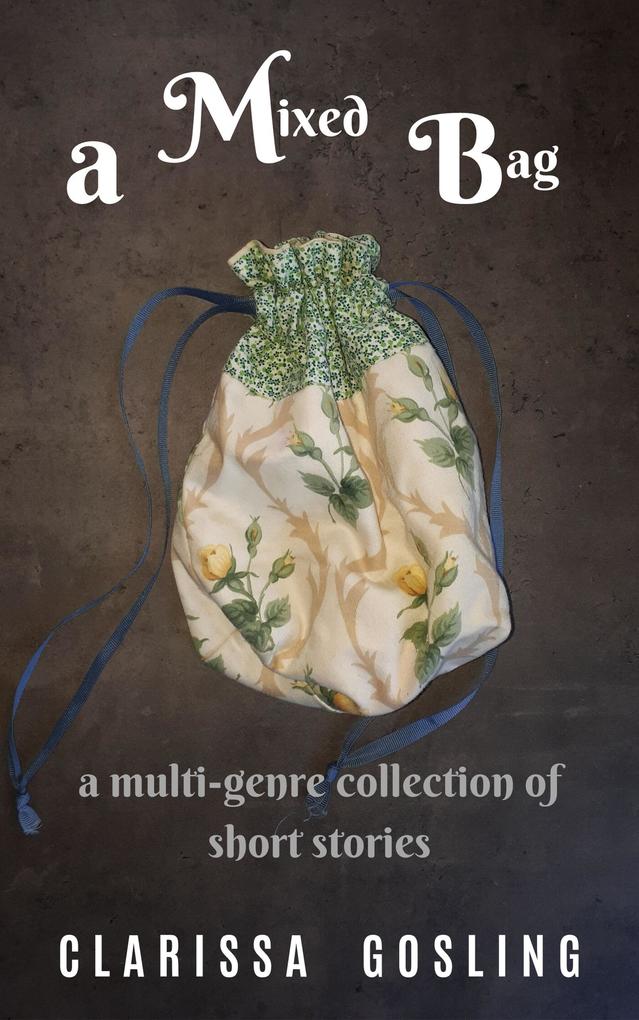 A Mixed Bag: a Multi-genre Collection of Short Stories