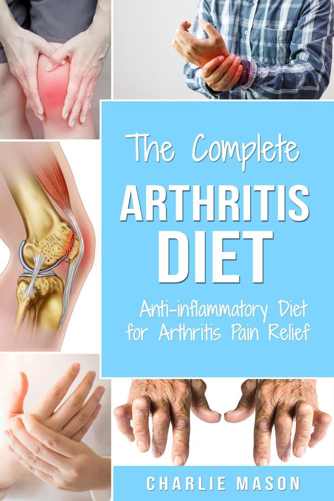 Arthritis Diet: Anti-inflammatory Diet for Arthritis Pain Relief